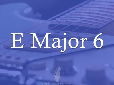 E Major 6 (E6) How To Play In 5 Different Ways Cover Photo