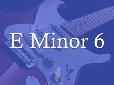 E Minor 6 (Em6) How To Play It 5 Different Ways