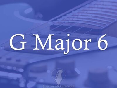 G Major 6 (G6) How To Play In 5 Different Ways